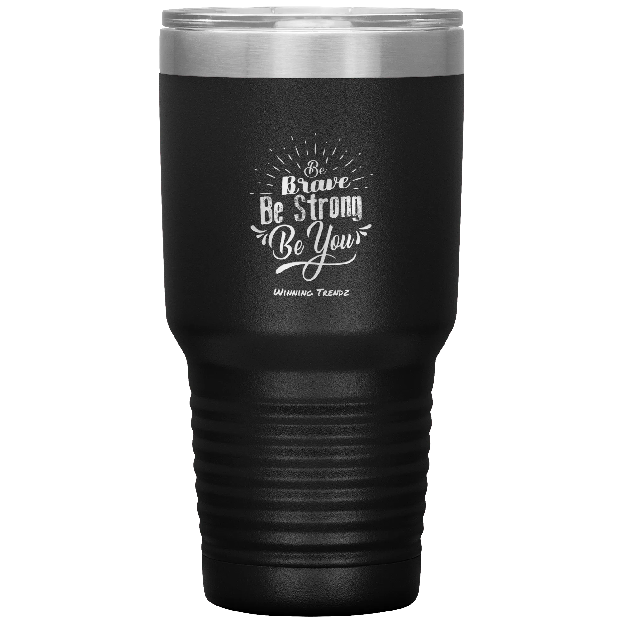 Be Brave, Be Strong, Be You 30 OZ. Tumbler