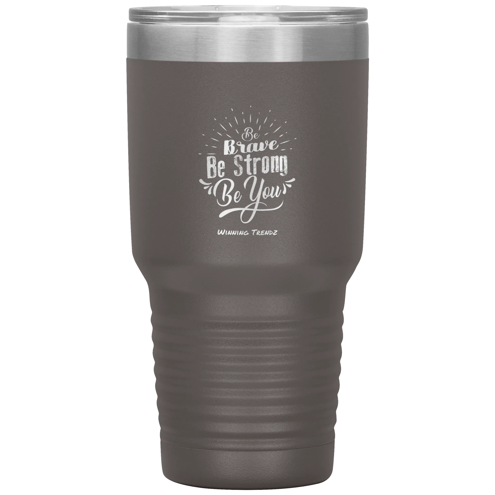 Be Brave, Be Strong, Be You 30 OZ. Tumbler