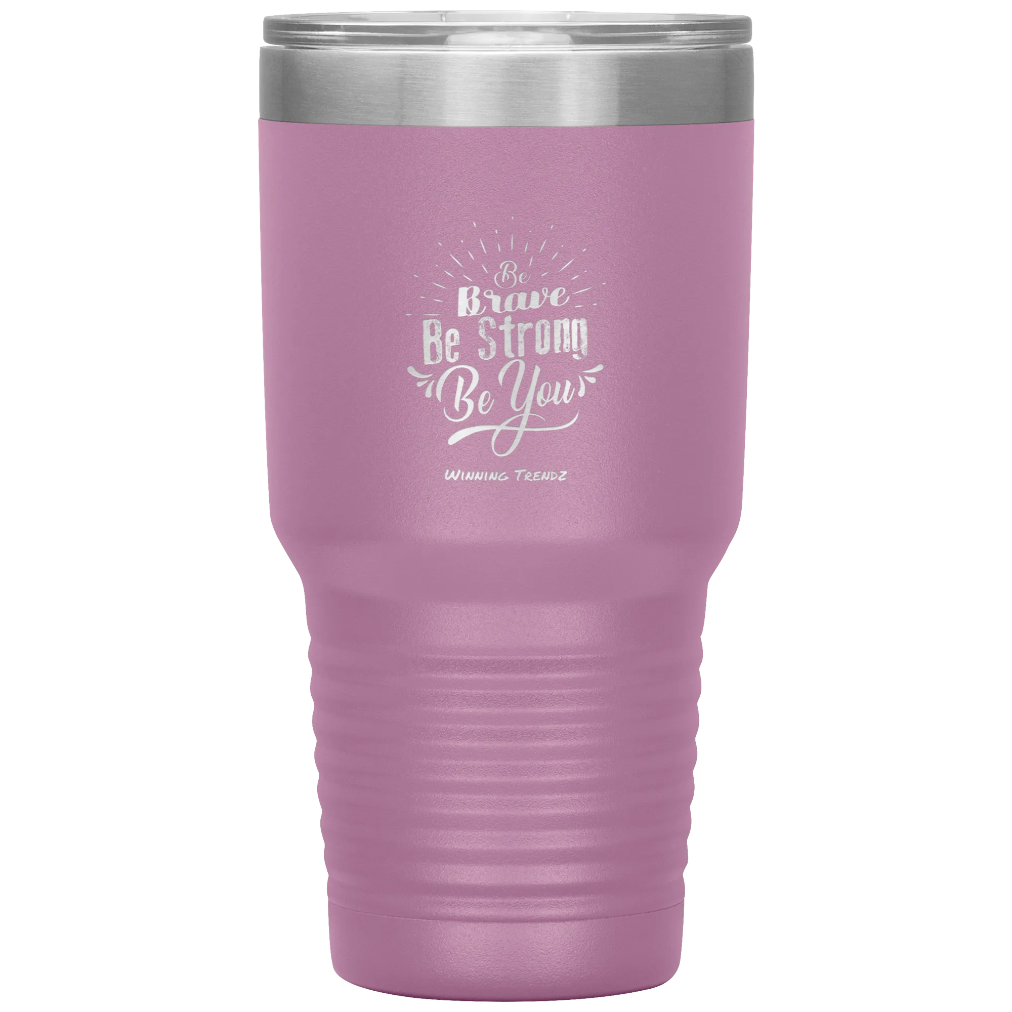 Be Brave, Be Strong, Be You 30 OZ. Tumbler
