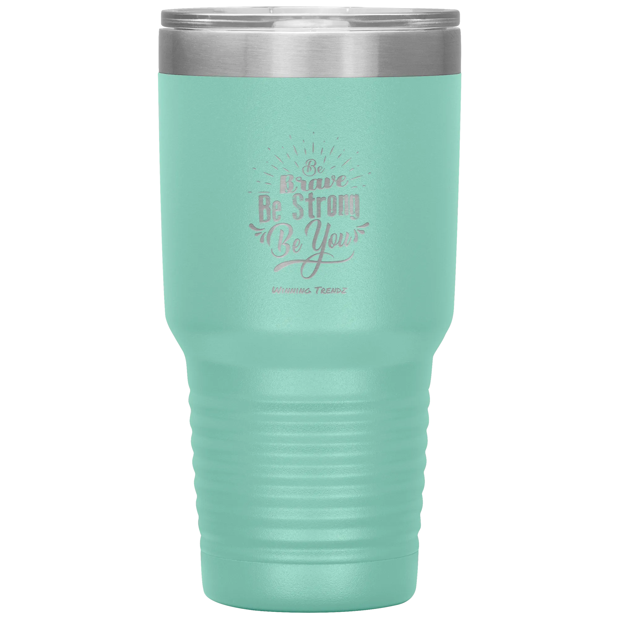 Be Brave, Be Strong, Be You 30 OZ. Tumbler