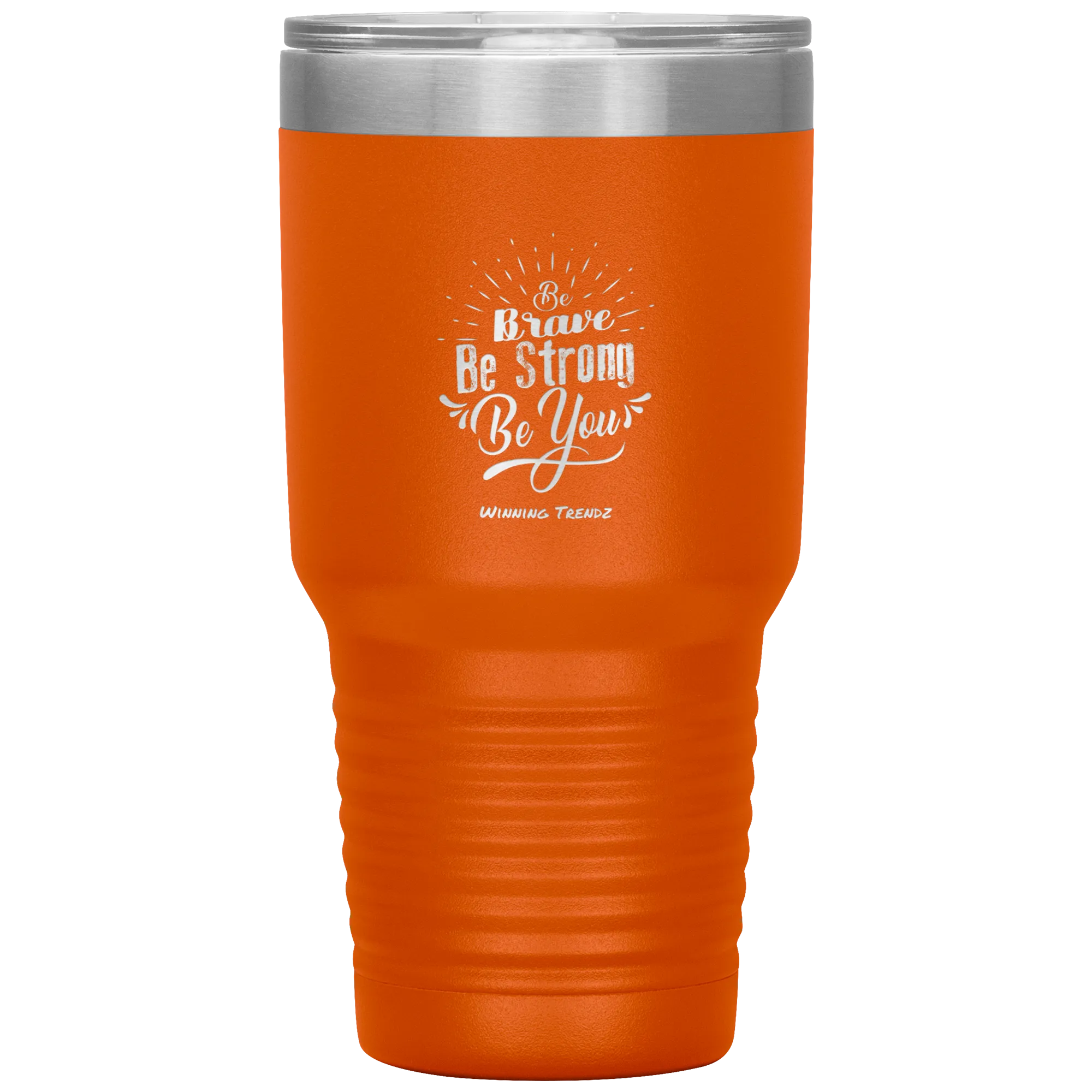 Be Brave, Be Strong, Be You 30 OZ. Tumbler