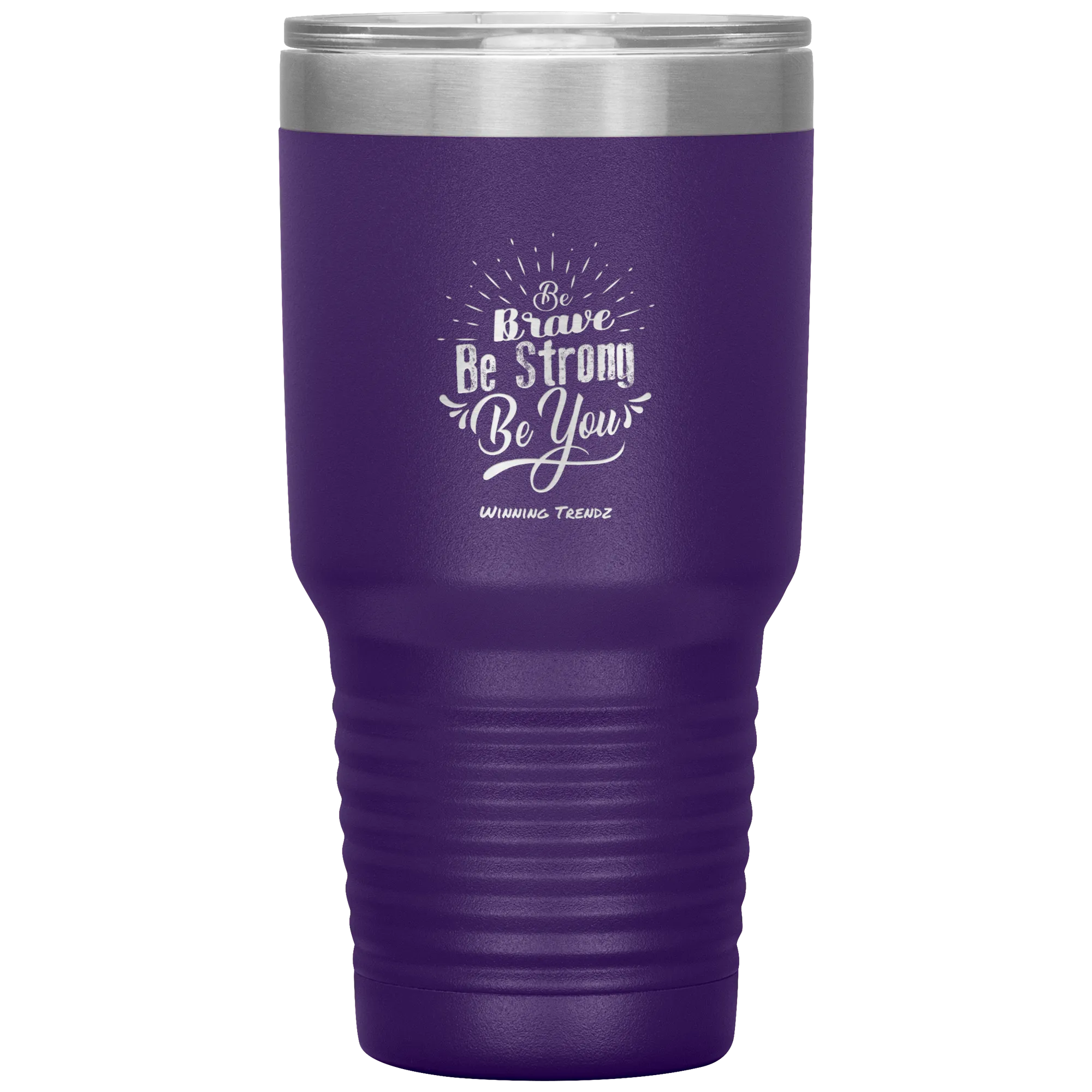 Be Brave, Be Strong, Be You 30 OZ. Tumbler