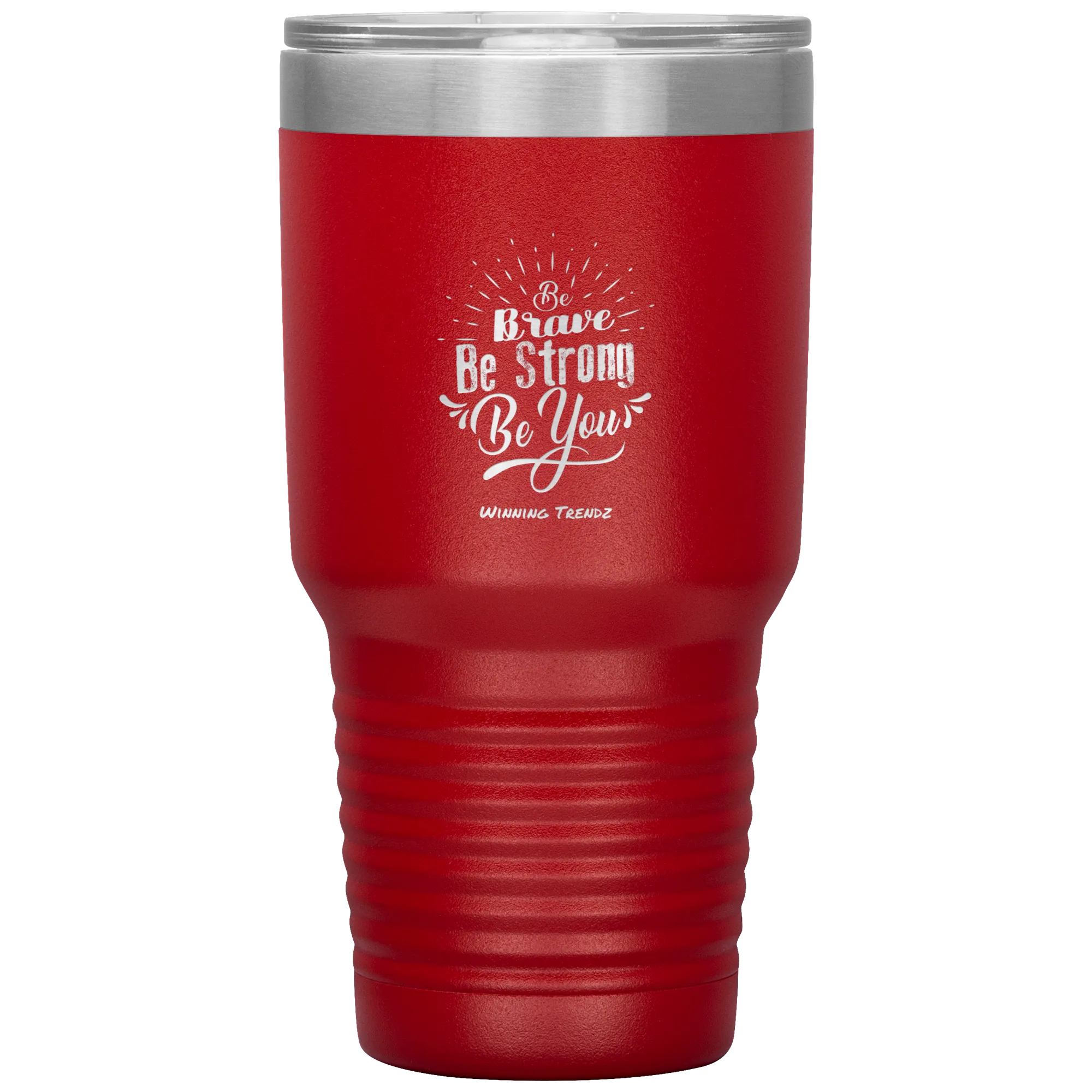Be Brave, Be Strong, Be You 30 OZ. Tumbler