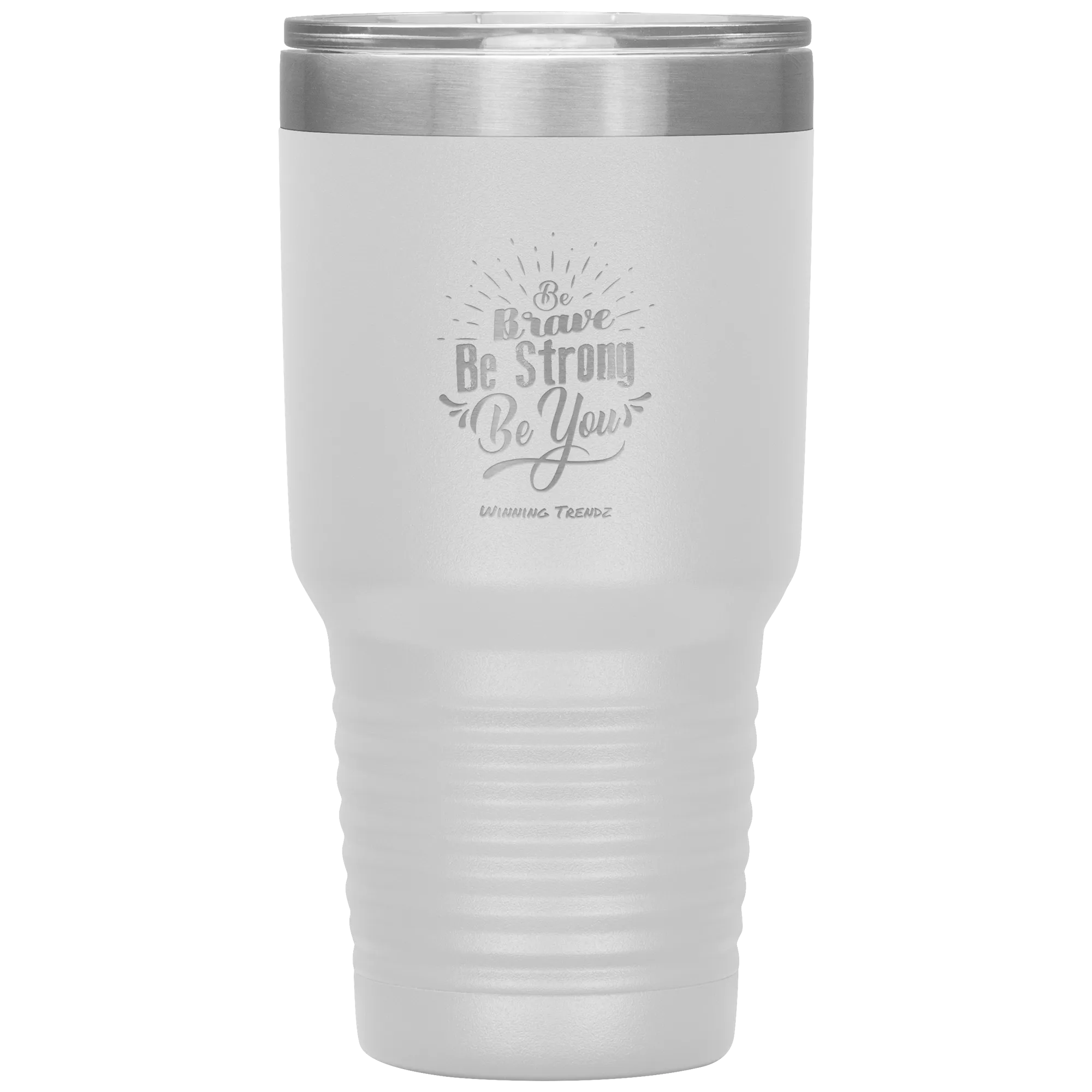 Be Brave, Be Strong, Be You 30 OZ. Tumbler