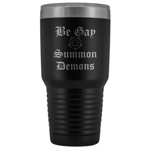 Dice Priori Be Gay Summon Demons 30oz Vacuum Tumbler
