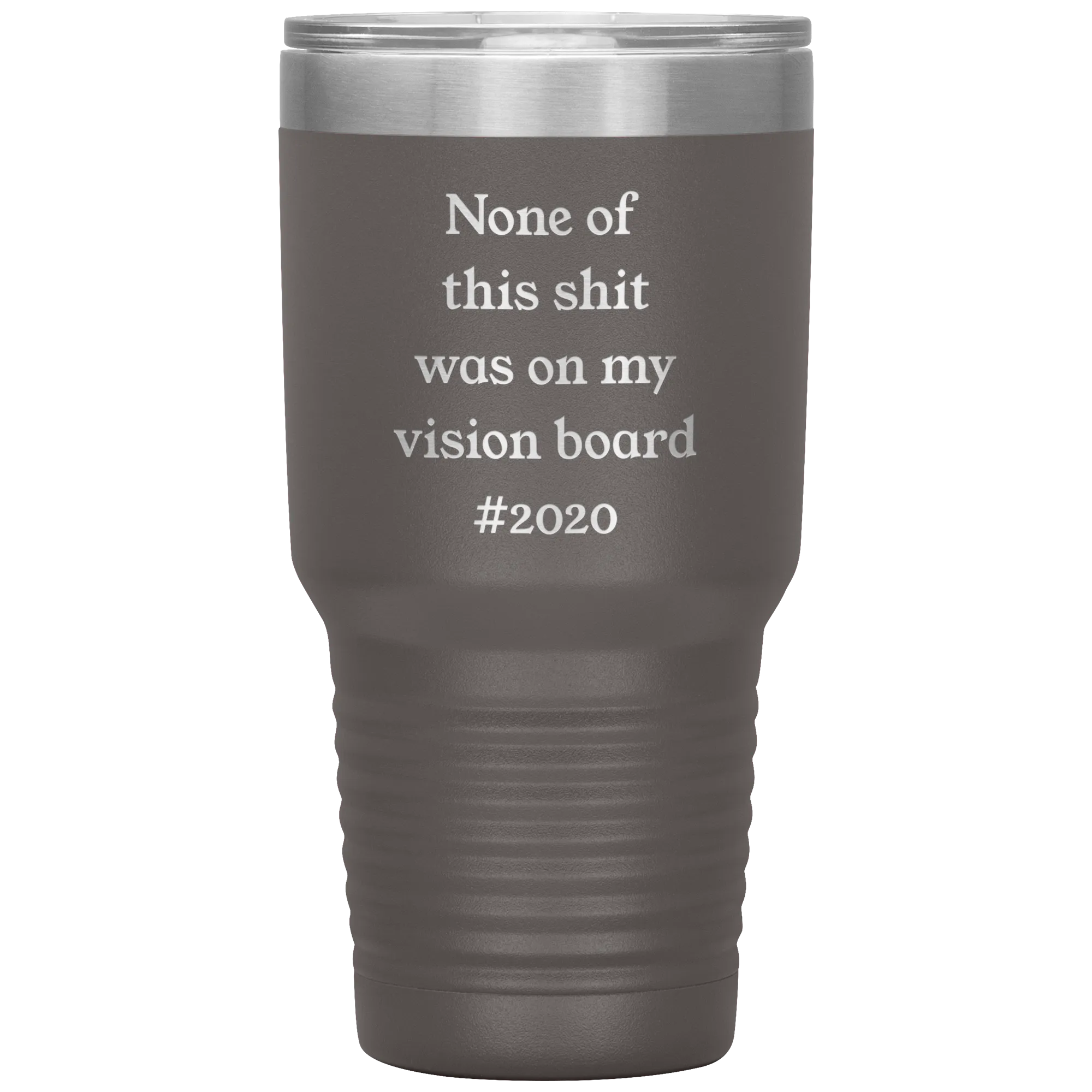 Funny 2020 Gift None of This Shit Was On My Vision Board #2020 Tumbler Insulated Hot Cold Travel Coffee Cup BPA Free