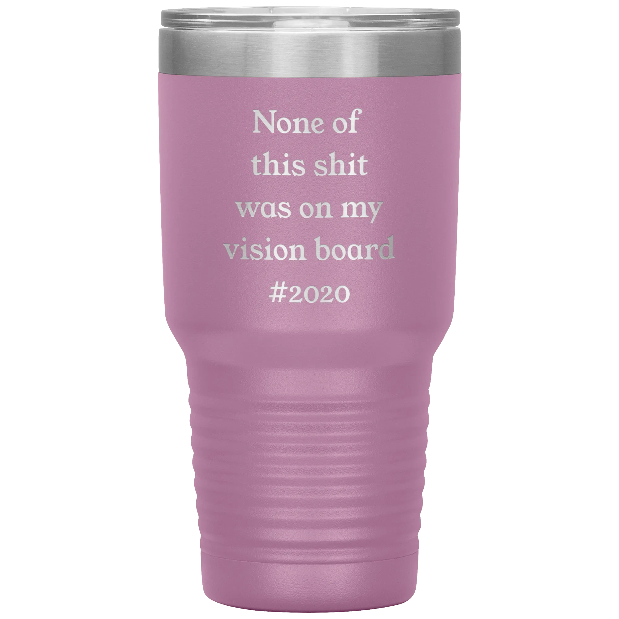Funny 2020 Gift None of This Shit Was On My Vision Board #2020 Tumbler Insulated Hot Cold Travel Coffee Cup BPA Free