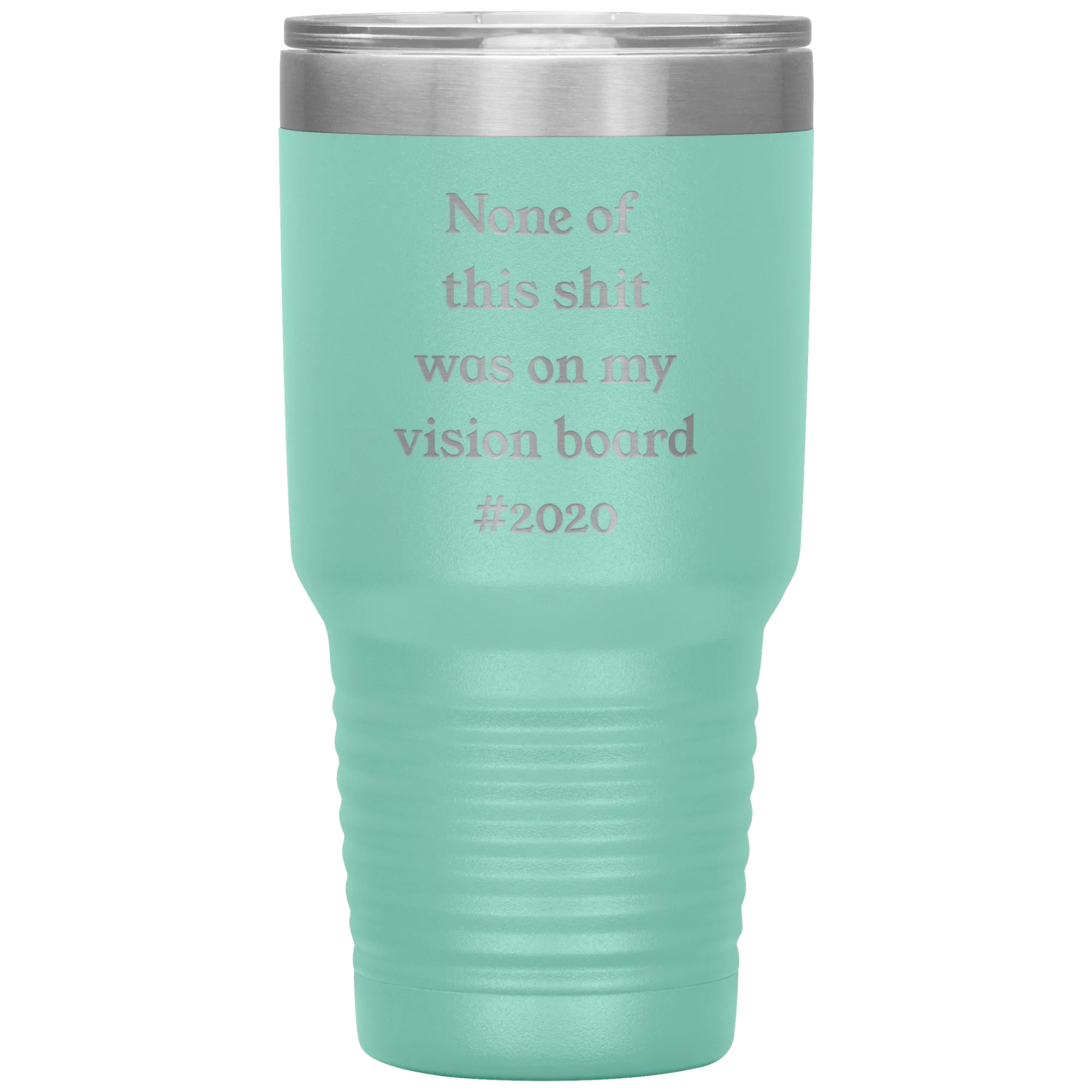 Funny 2020 Gift None of This Shit Was On My Vision Board #2020 Tumbler Insulated Hot Cold Travel Coffee Cup BPA Free
