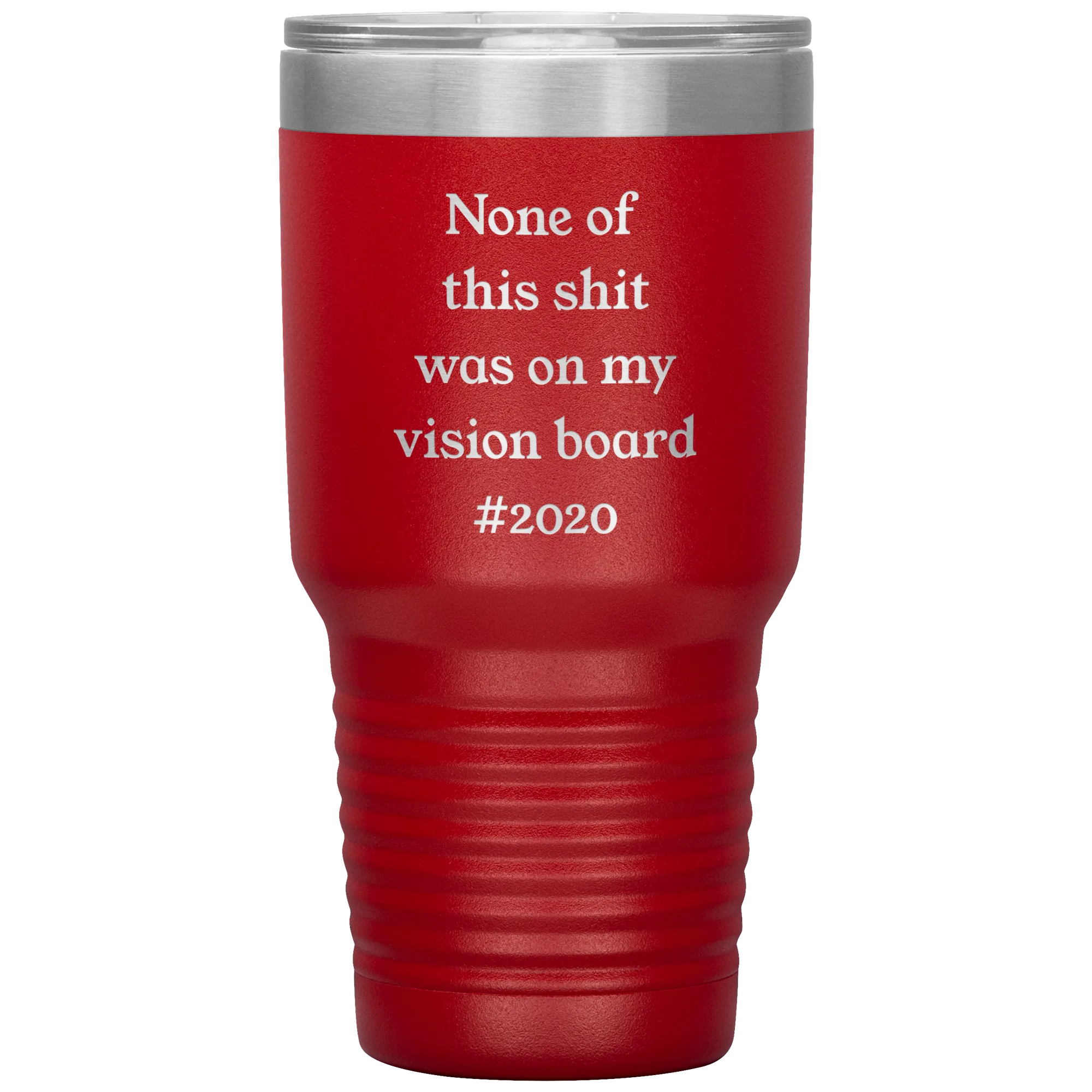 Funny 2020 Gift None of This Shit Was On My Vision Board #2020 Tumbler Insulated Hot Cold Travel Coffee Cup BPA Free
