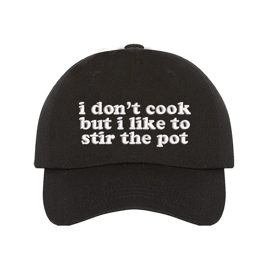 I Don't Cook But I Like to Stir the Pot Baseball Cap