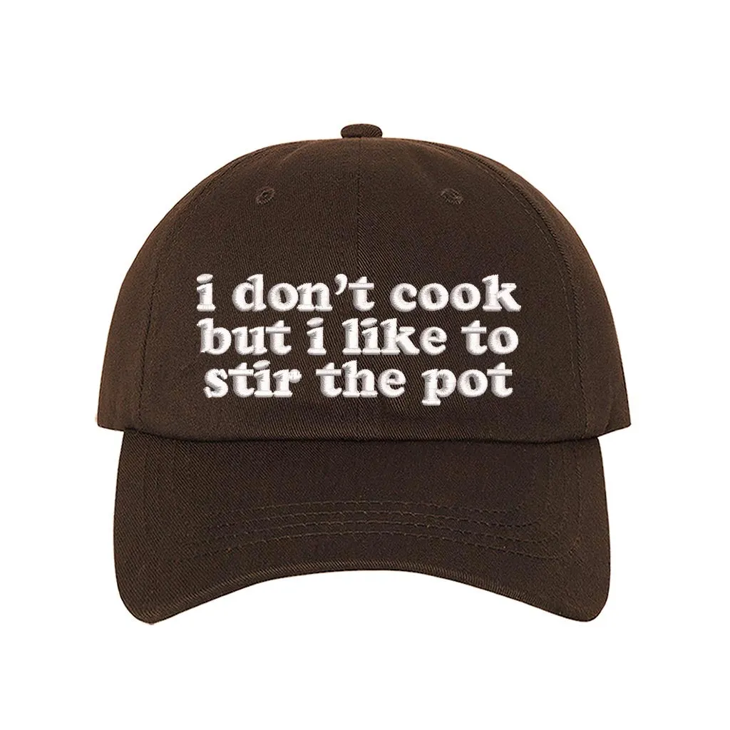 I Don't Cook But I Like to Stir the Pot Baseball Cap