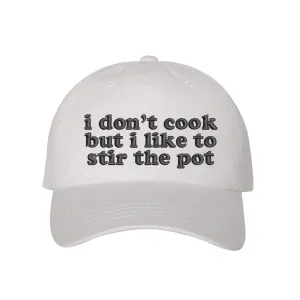 I Don't Cook But I Like to Stir the Pot Baseball Cap