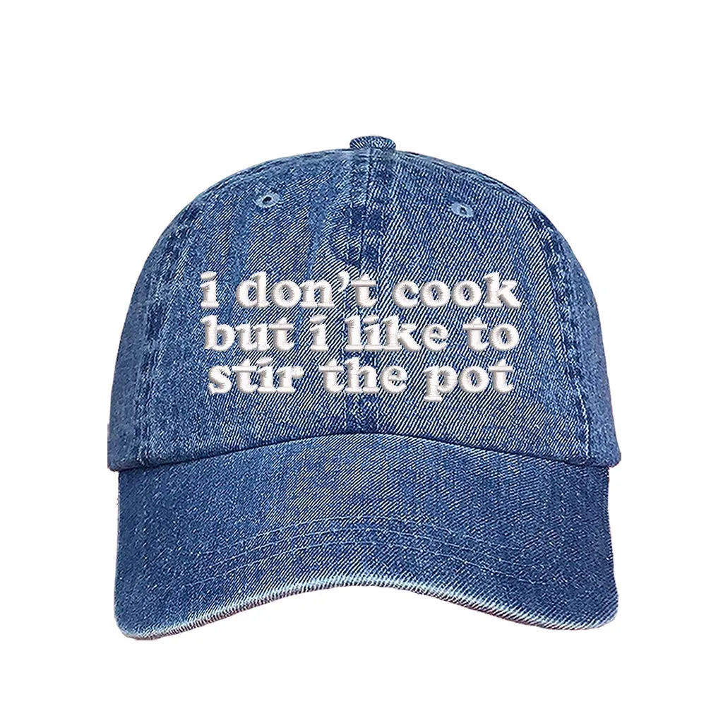 I Don't Cook But I Like to Stir the Pot Baseball Cap