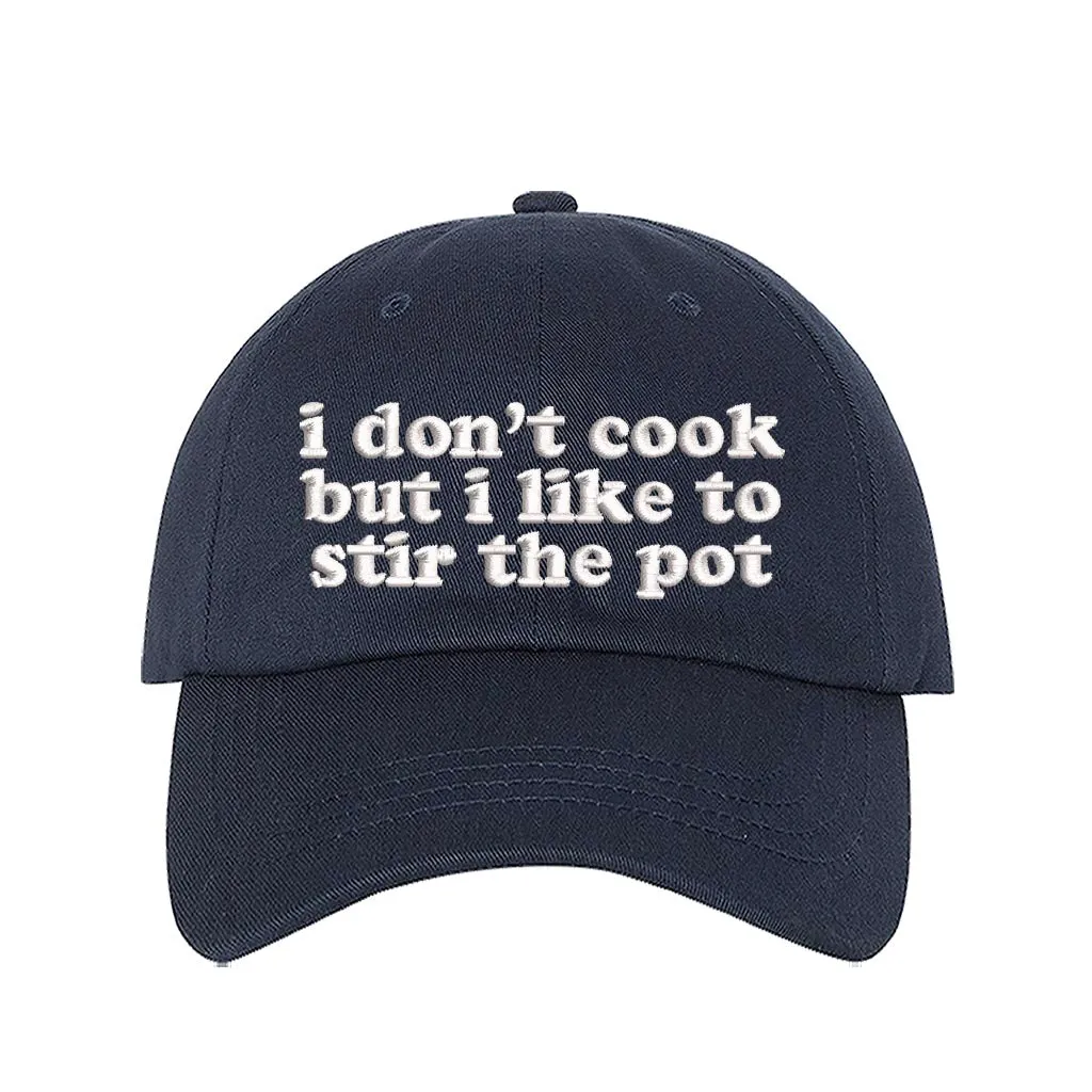 I Don't Cook But I Like to Stir the Pot Baseball Cap
