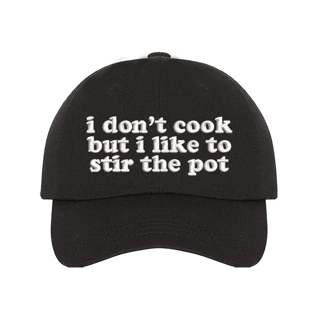I Don't Cook But I Like to Stir the Pot Baseball Cap