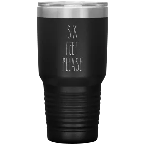 Six Feet Please Six Feet Away Six Feet Apart Funny 2020 Quarantine Social Distancing Gift Tumbler Insulated Travel Coffee Cup BPA Free