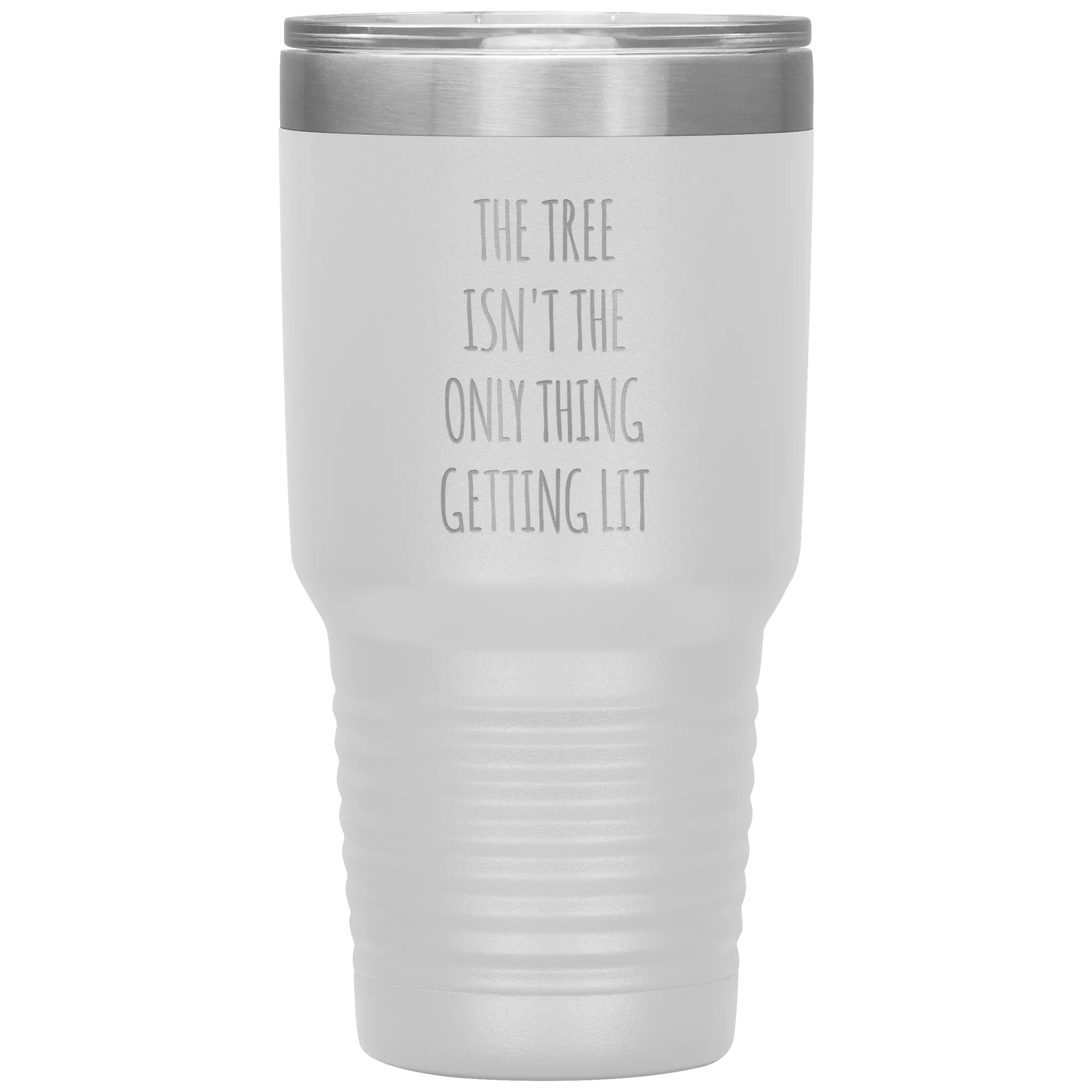 The Tree Isn't the Only Thing Getting Lit Funny Christmas Gift Exchange Tumbler Insulated Hot Cold Travel Coffee Cup BPA Free