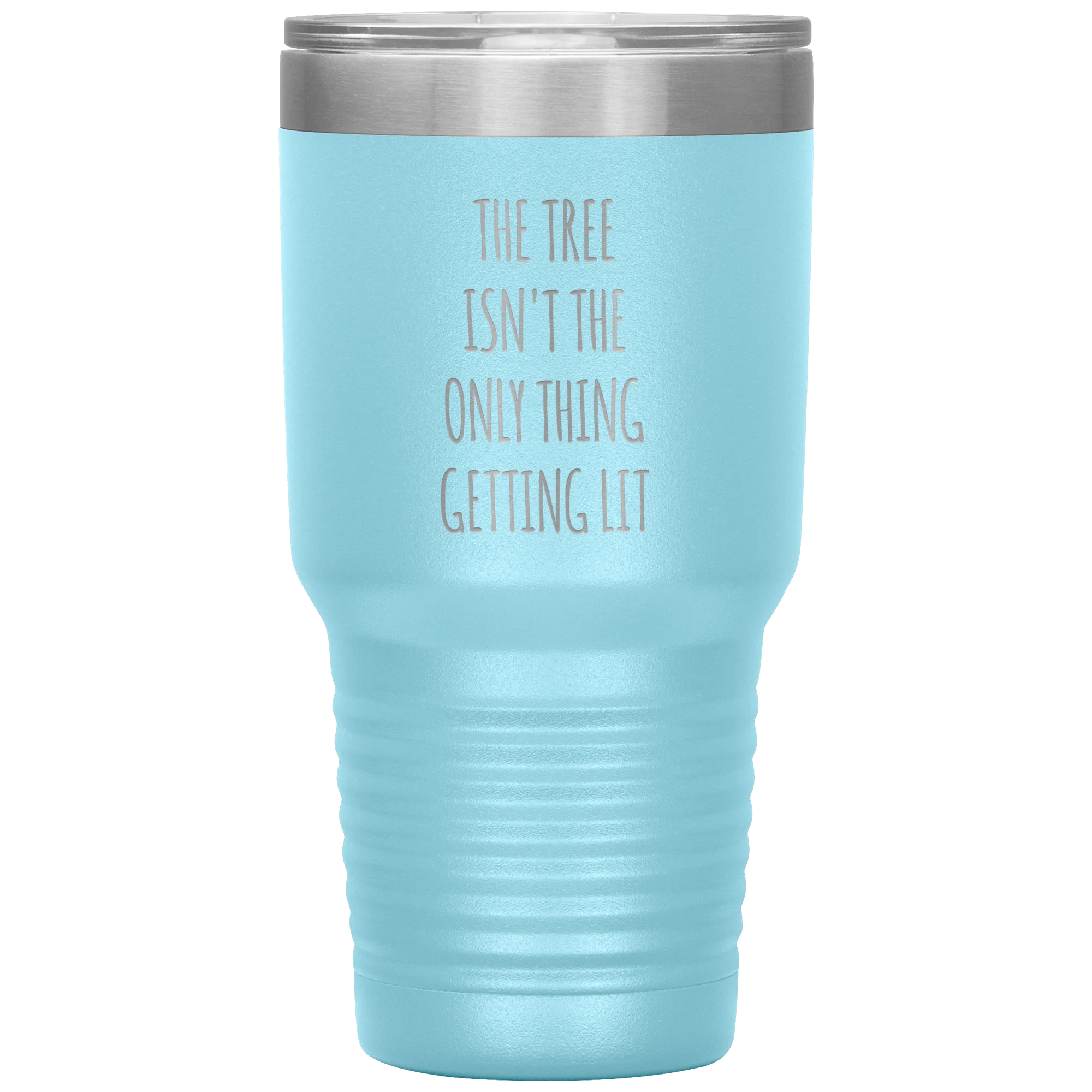 The Tree Isn't the Only Thing Getting Lit Funny Christmas Gift Exchange Tumbler Insulated Hot Cold Travel Coffee Cup BPA Free