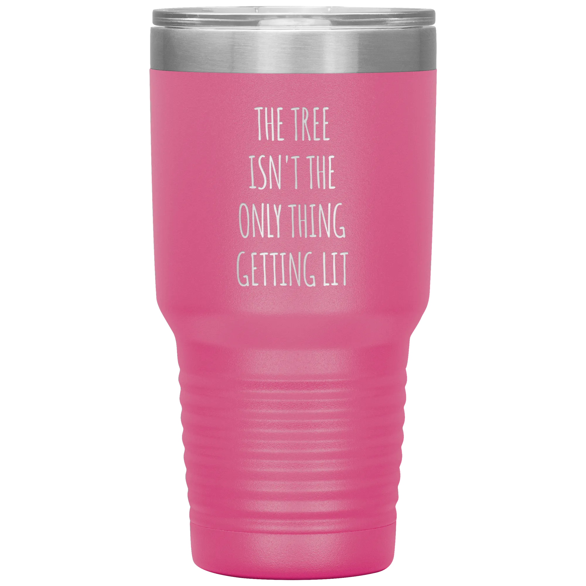 The Tree Isn't the Only Thing Getting Lit Funny Christmas Gift Exchange Tumbler Insulated Hot Cold Travel Coffee Cup BPA Free