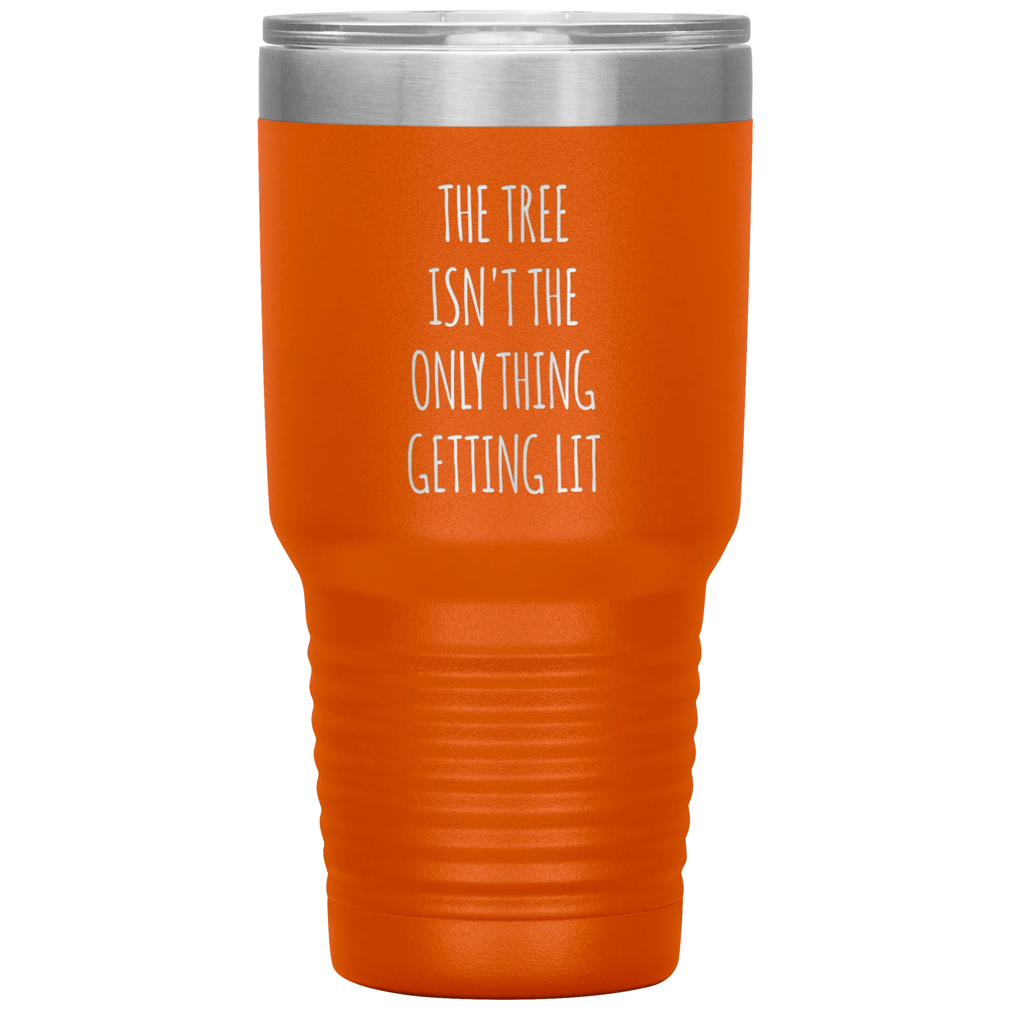 The Tree Isn't the Only Thing Getting Lit Funny Christmas Gift Exchange Tumbler Insulated Hot Cold Travel Coffee Cup BPA Free
