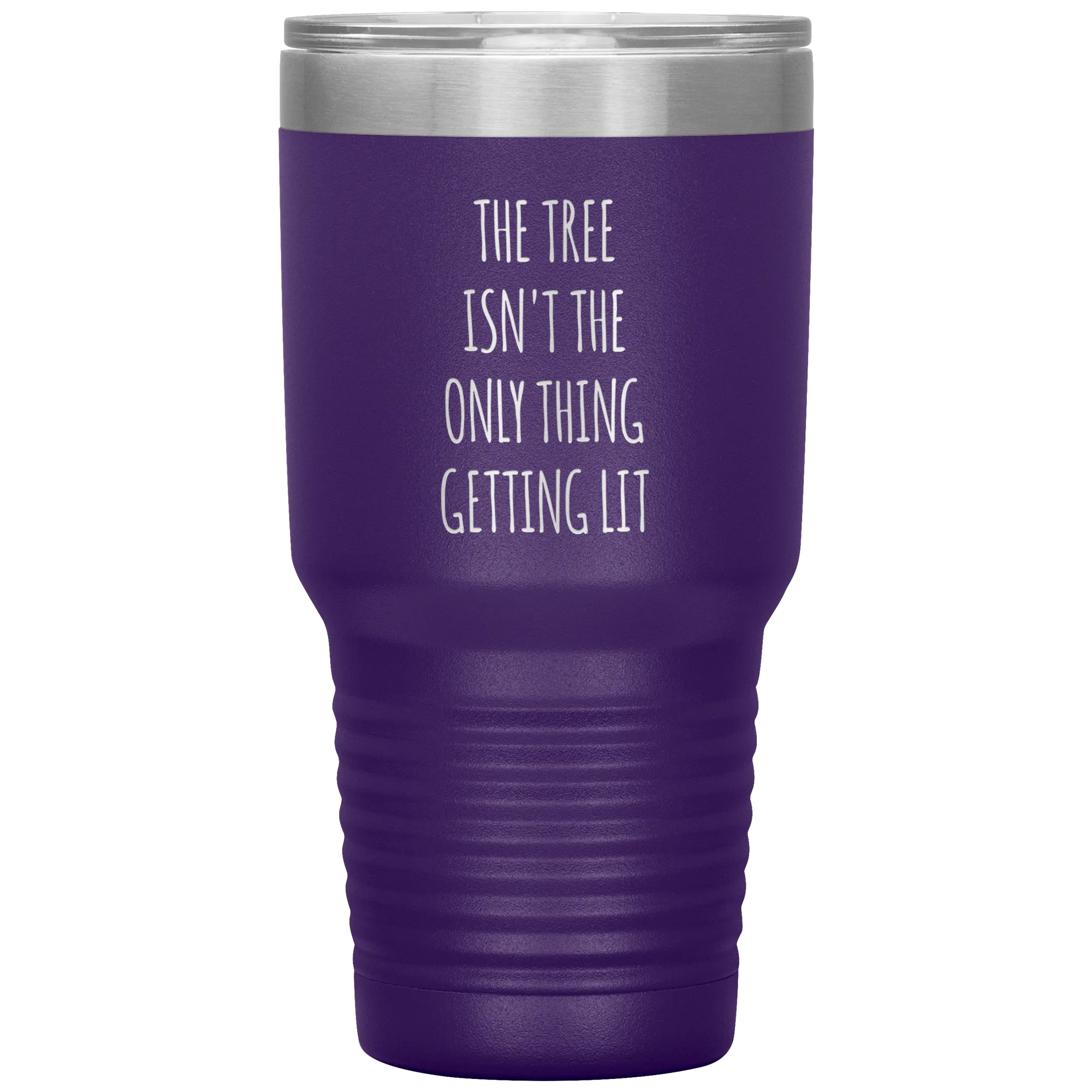 The Tree Isn't the Only Thing Getting Lit Funny Christmas Gift Exchange Tumbler Insulated Hot Cold Travel Coffee Cup BPA Free