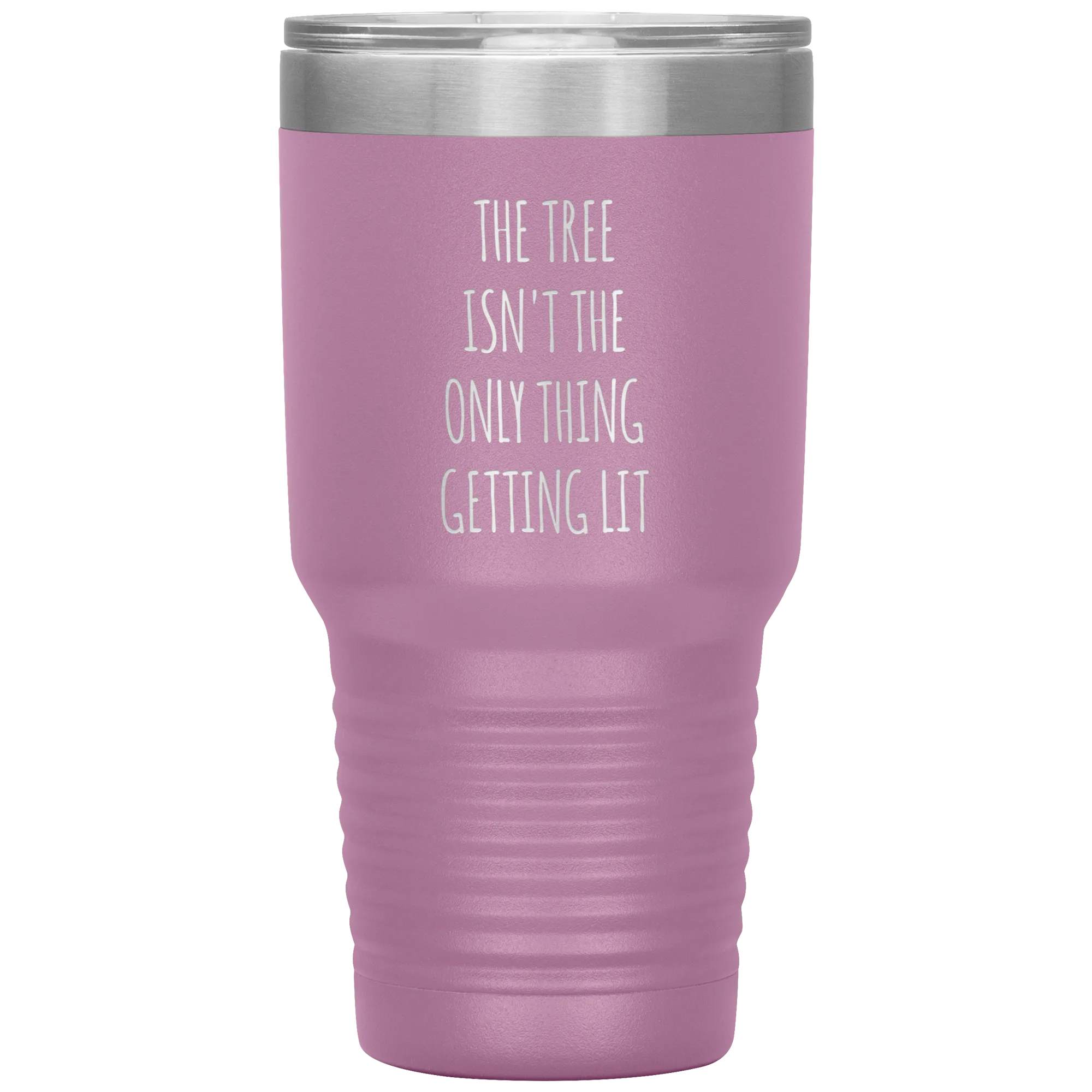 The Tree Isn't the Only Thing Getting Lit Funny Christmas Gift Exchange Tumbler Insulated Hot Cold Travel Coffee Cup BPA Free
