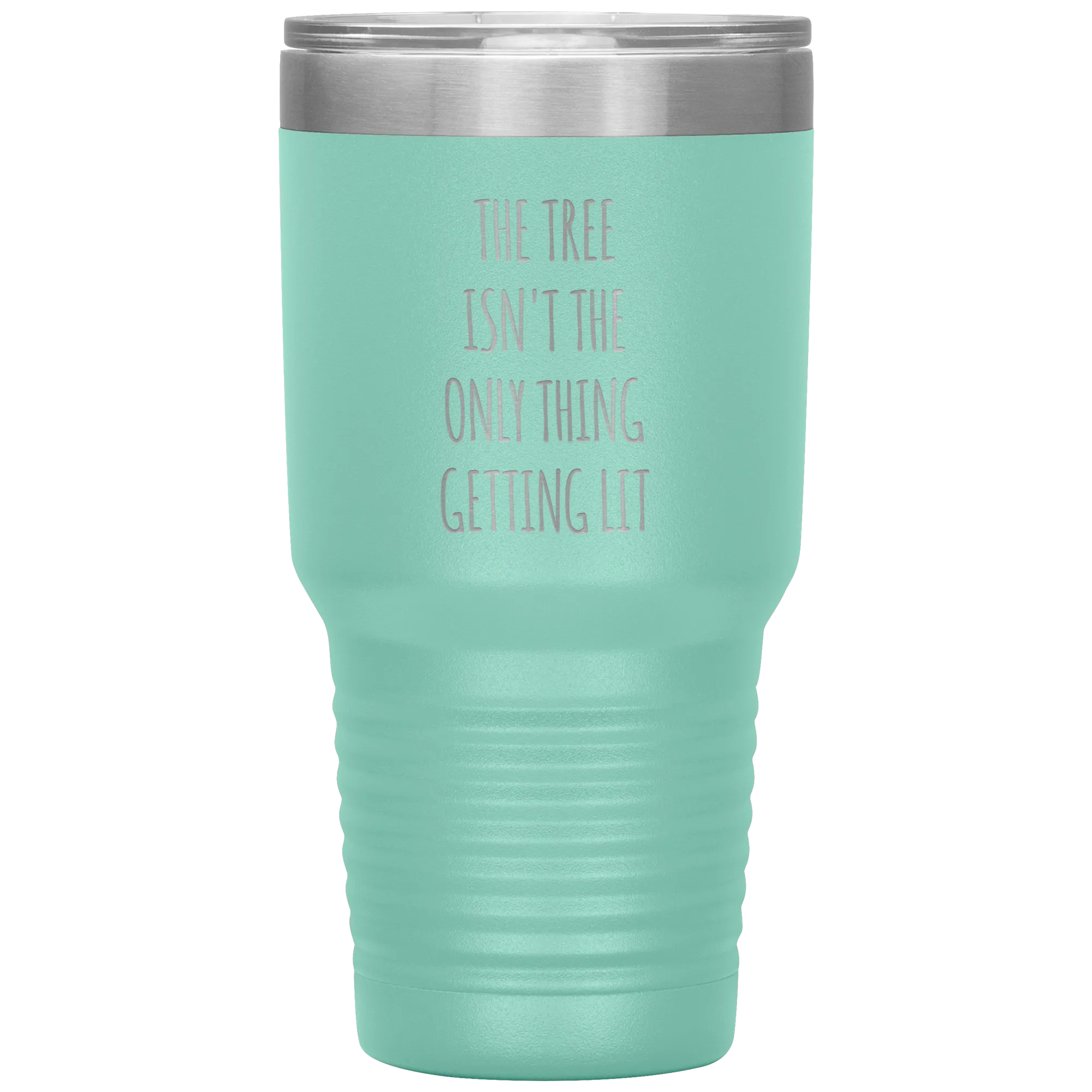 The Tree Isn't the Only Thing Getting Lit Funny Christmas Gift Exchange Tumbler Insulated Hot Cold Travel Coffee Cup BPA Free